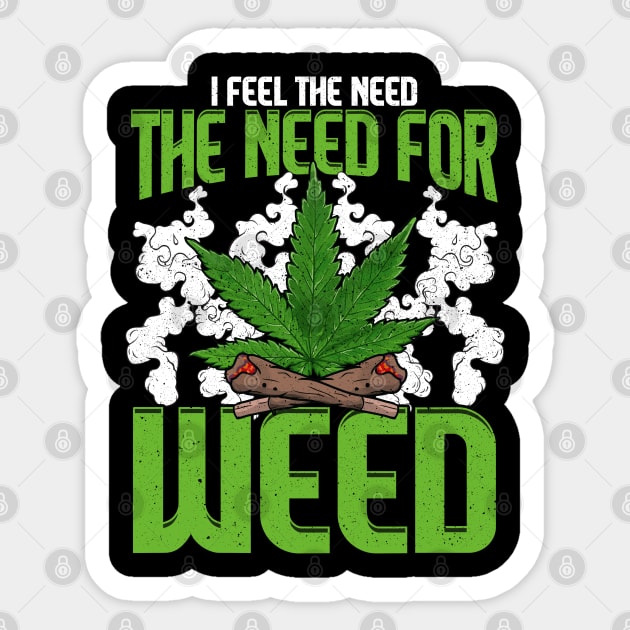 Marijuana Need For Weed 420 Funny Humor Quotes Saying Gift Sticker by E